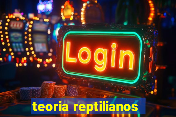 teoria reptilianos